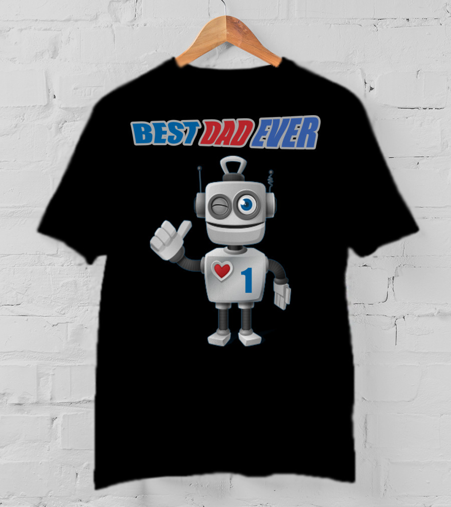 BEST DAD EVER Number One Robot With Heart T-Shirt