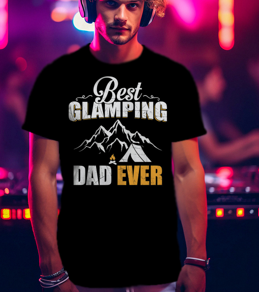 Best Glamping Dad Ever Mountains Tent Campfire T-Shirt