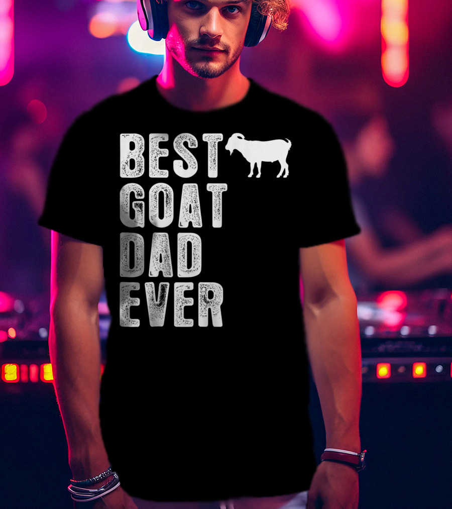 Best Goat Dad Ever T-Shirt