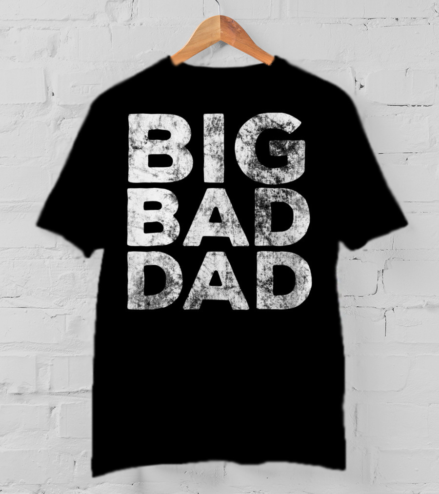BIG BAD DAD Grunge T-Shirt