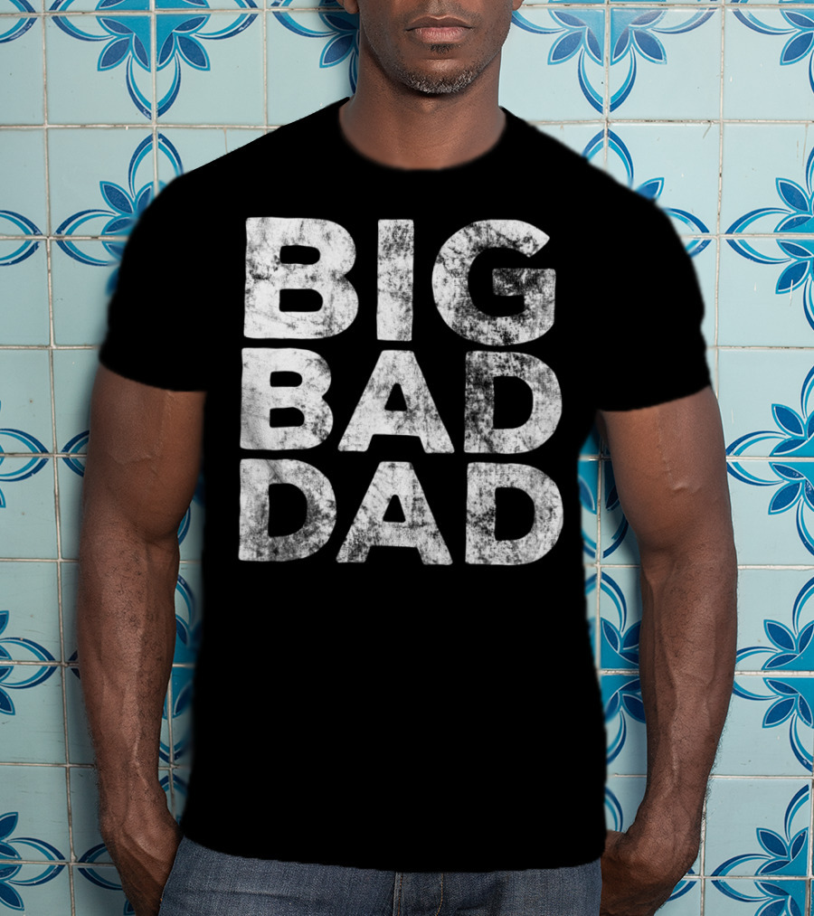 BIG BAD DAD Grunge T-Shirt