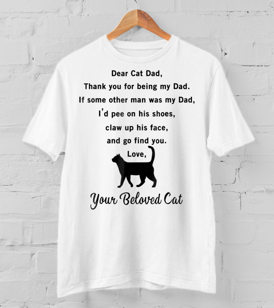 Dear Cat Dad Thank You For Being My Dad Your Beloved Cat T-Shirt