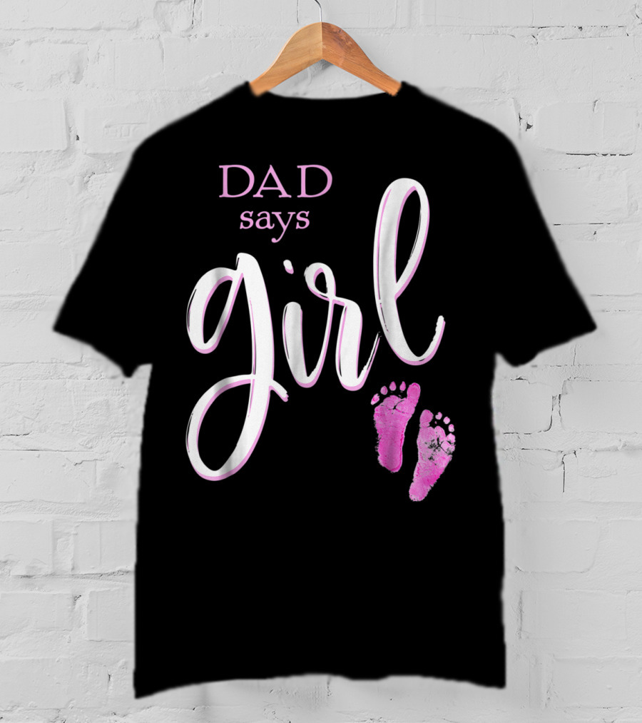Dad Says Girl Pink Baby Shower Gender Reveal Guess T-Shirt