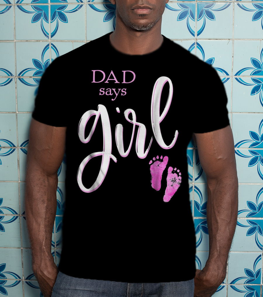 Dad Says Girl Pink Baby Shower Gender Reveal Guess T-Shirt