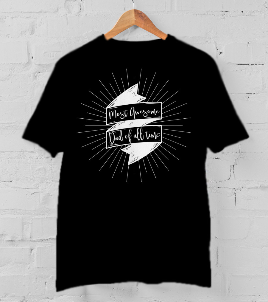 Fathers Day Most Awesome Dad Of All Time Sunburst Banner T-Shirt