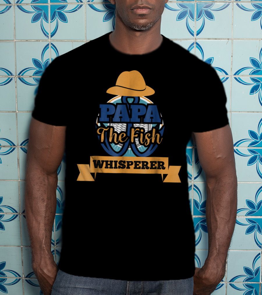 Papa The Fish Whisperer Grandpa T-Shirt