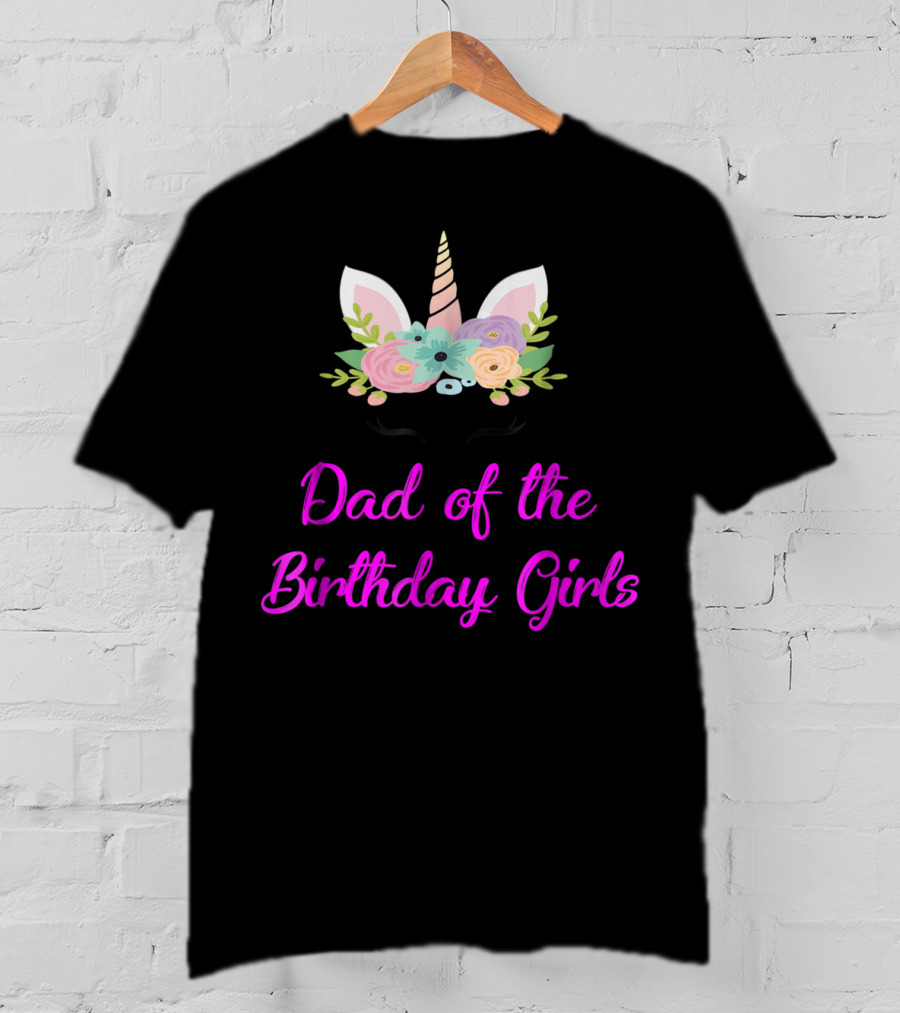 Dad Of The Birthday Girls Cute Unicorn T-Shirt