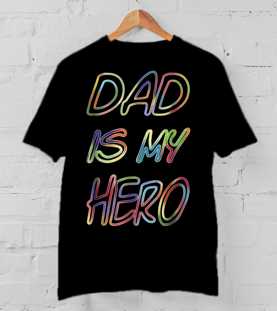 DAD IS MY HERO Colorful Neon Lettering T-Shirt
