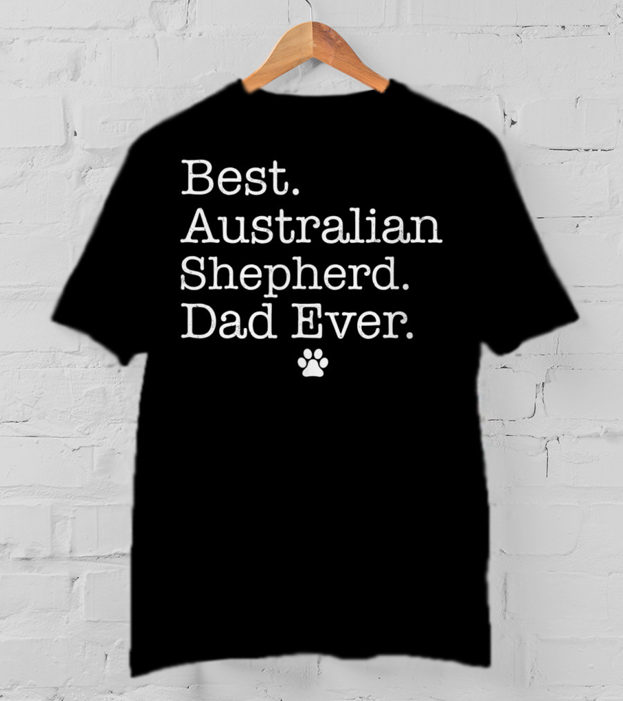 Best Australian Shepherd Dad Ever With Paw Prints T-Shirt