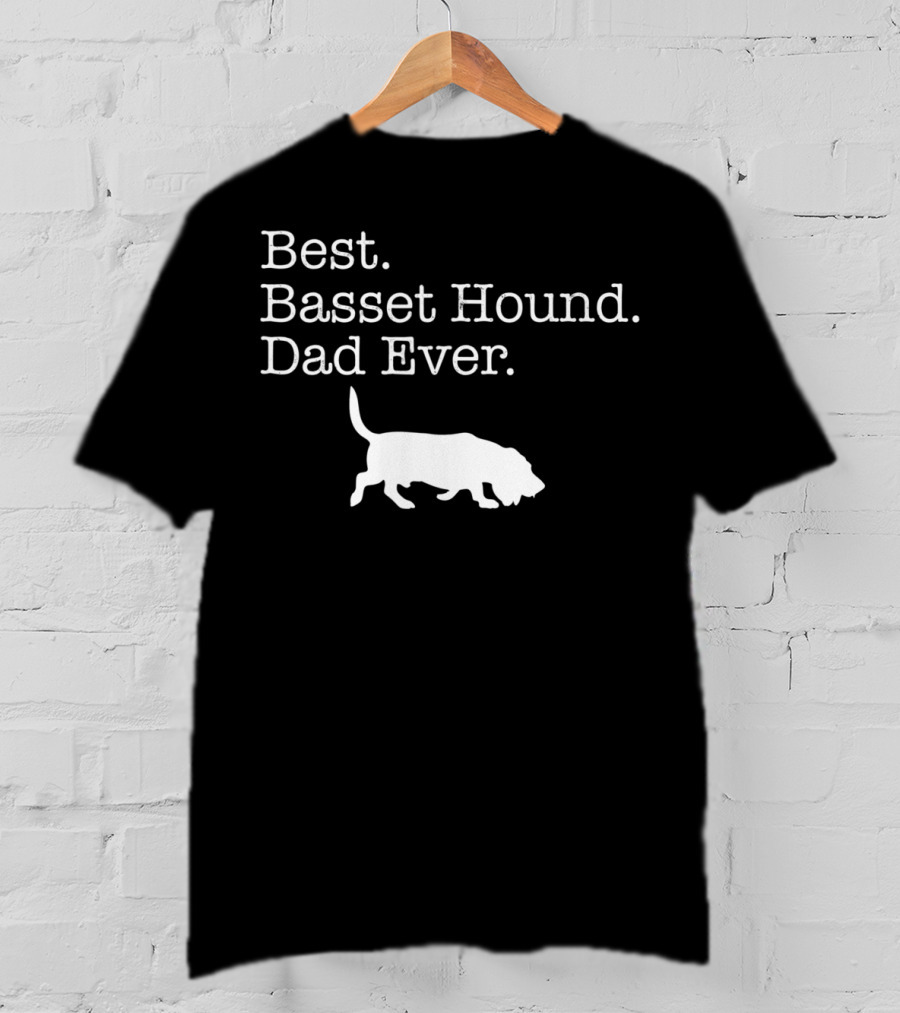 Best Basset Hound Dad Ever T-Shirt