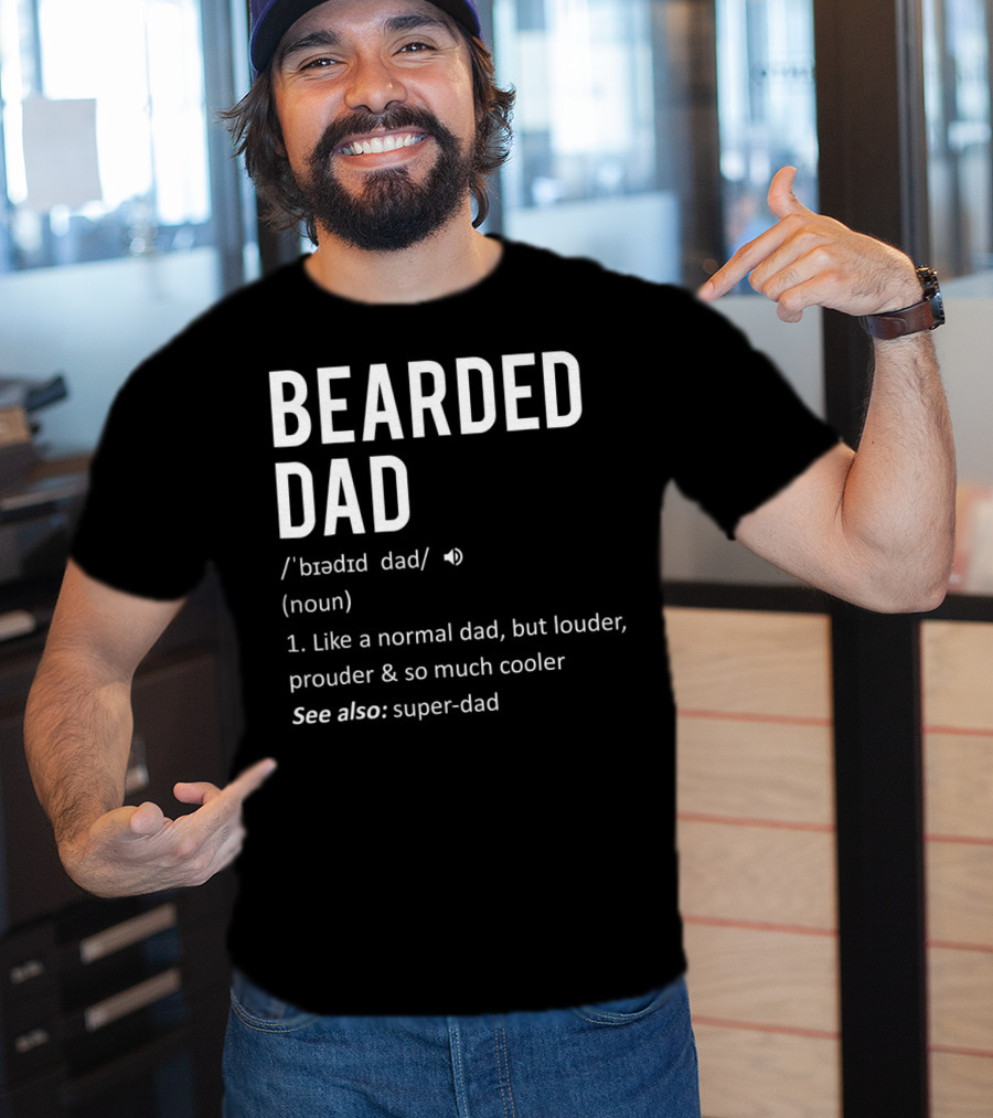 Bearded Dad Definition Louder Prouder Cooler Super-Dad 63 T-Shirt
