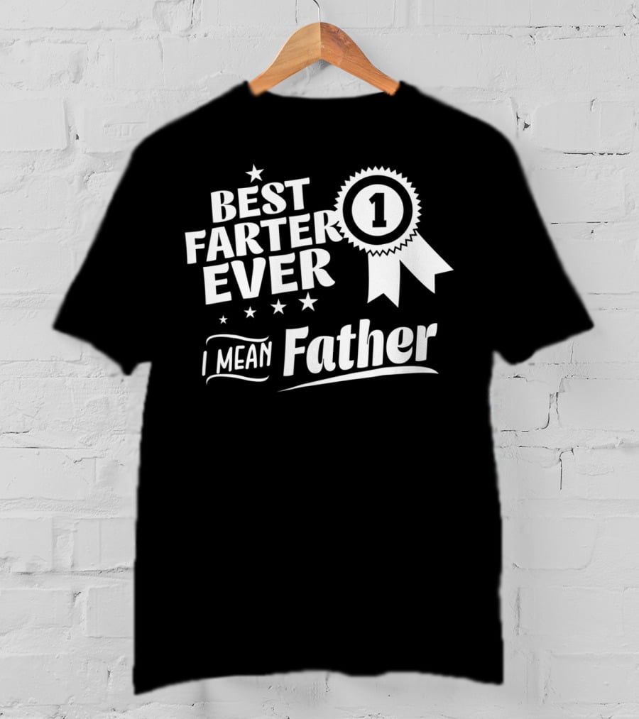 Best Farter Ever Number 1 I Mean Father T-Shirt