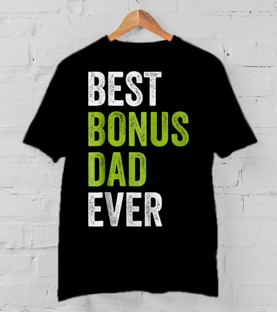 Best Bonus Dad Ever T-Shirt