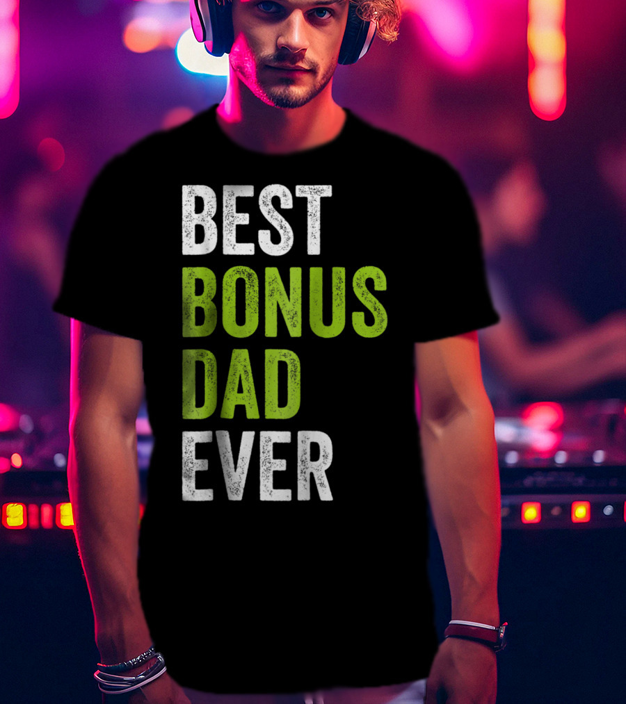 Best Bonus Dad Ever T-Shirt