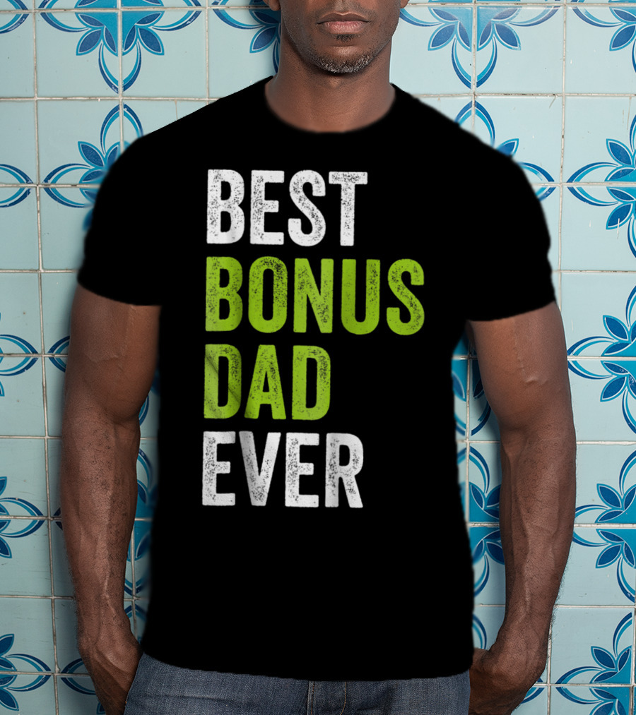 Best Bonus Dad Ever T-Shirt