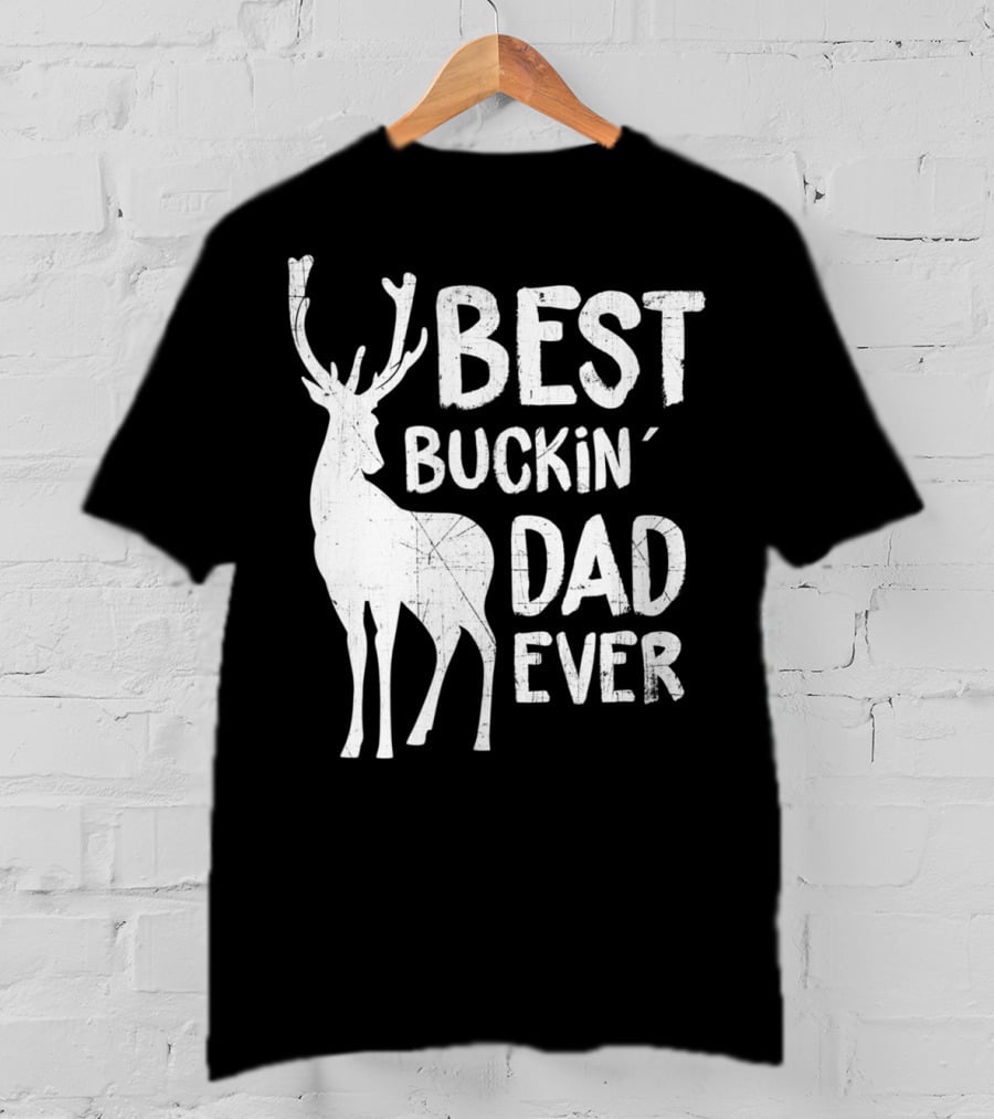 Best Buckin' Dad Ever Deer Hunter T-Shirt
