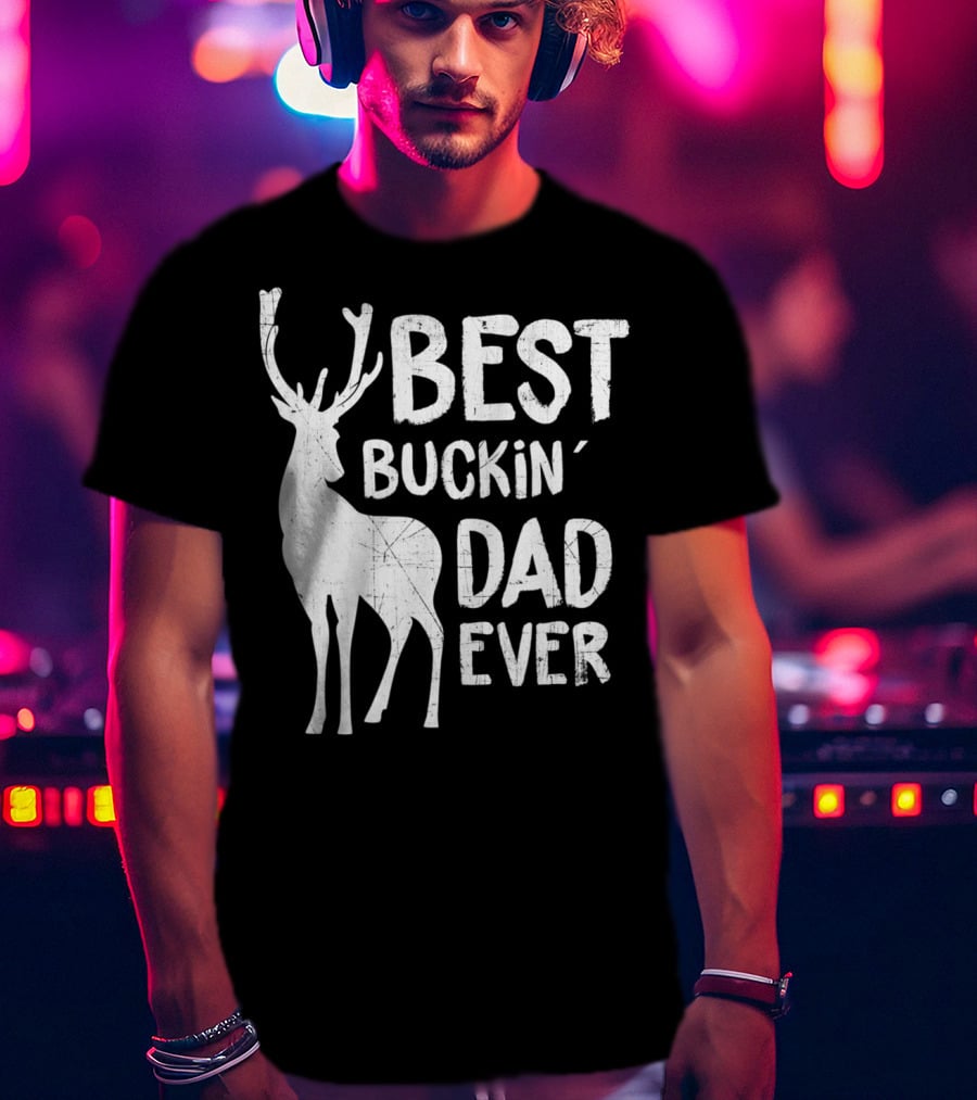 Best Buckin' Dad Ever Deer Hunter T-Shirt