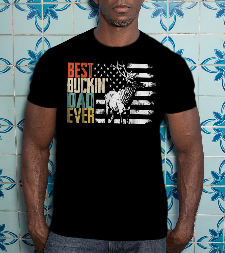 Best Buckin Dad Ever Deer Hunting American Flag Elk T-Shirt