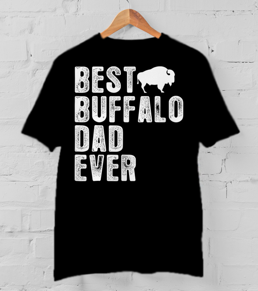 BEST BUFFALO DAD EVER Buffalo T-Shirt