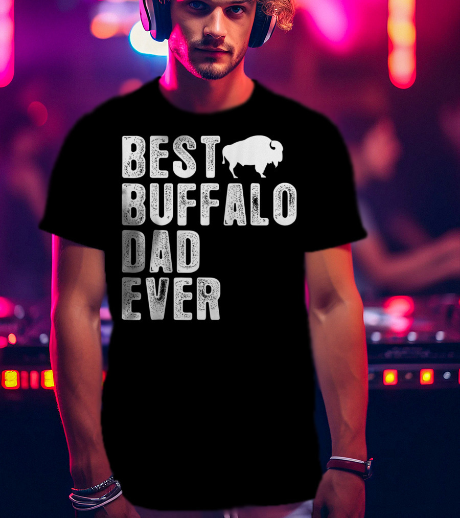 BEST BUFFALO DAD EVER Buffalo T-Shirt