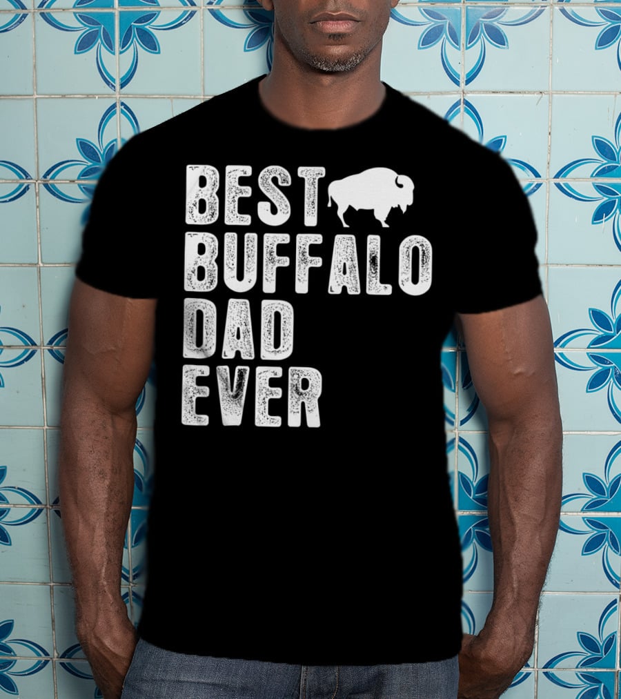 BEST BUFFALO DAD EVER Buffalo T-Shirt
