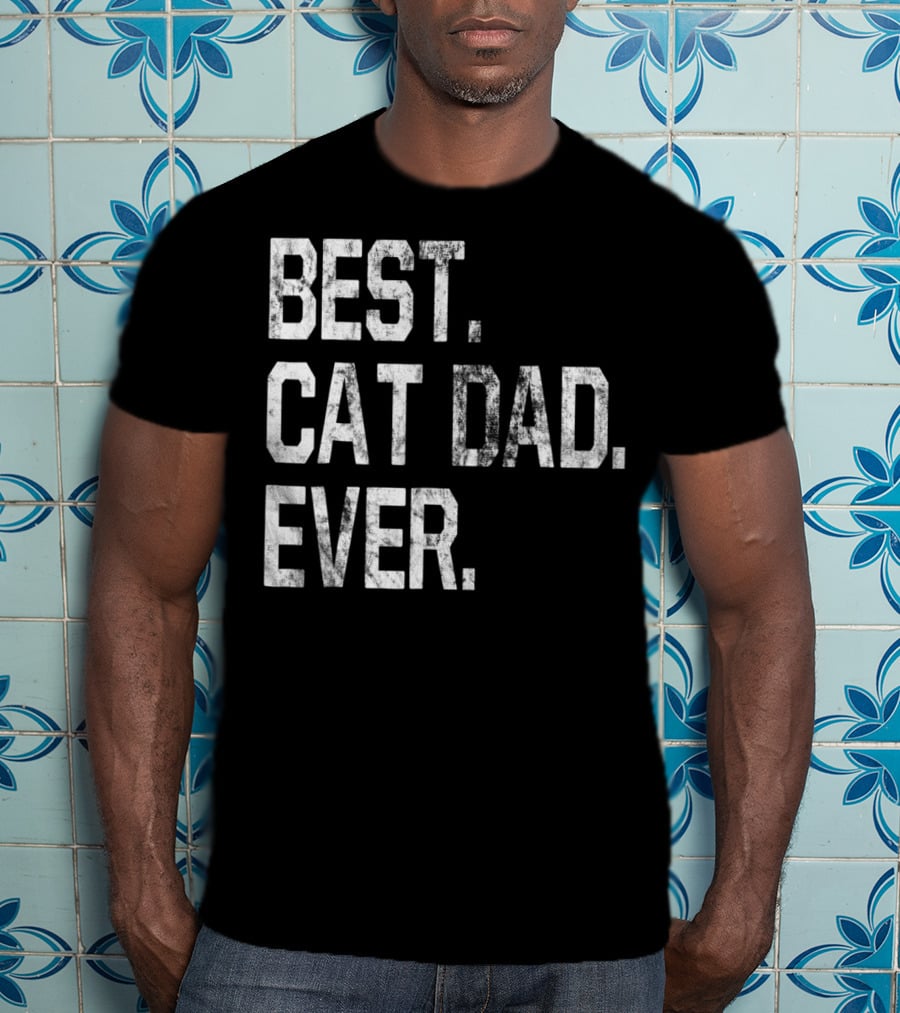 Best Cat Dad Ever Party Fun For Cat Dads T-Shirt