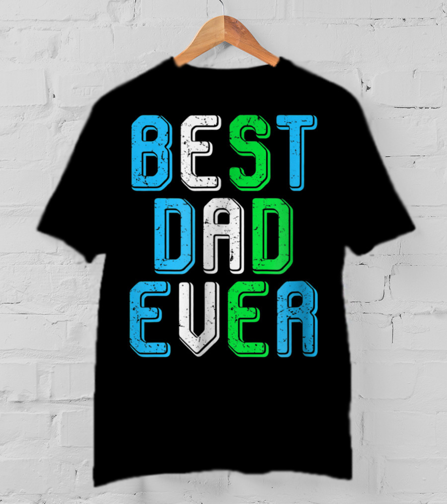 Best Dad Ever Family Man For Loving Fathers T-Shirt