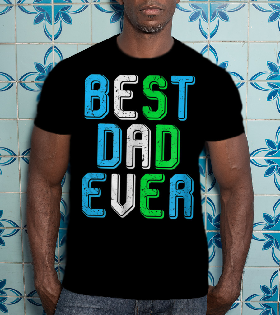 Best Dad Ever Family Man For Loving Fathers T-Shirt