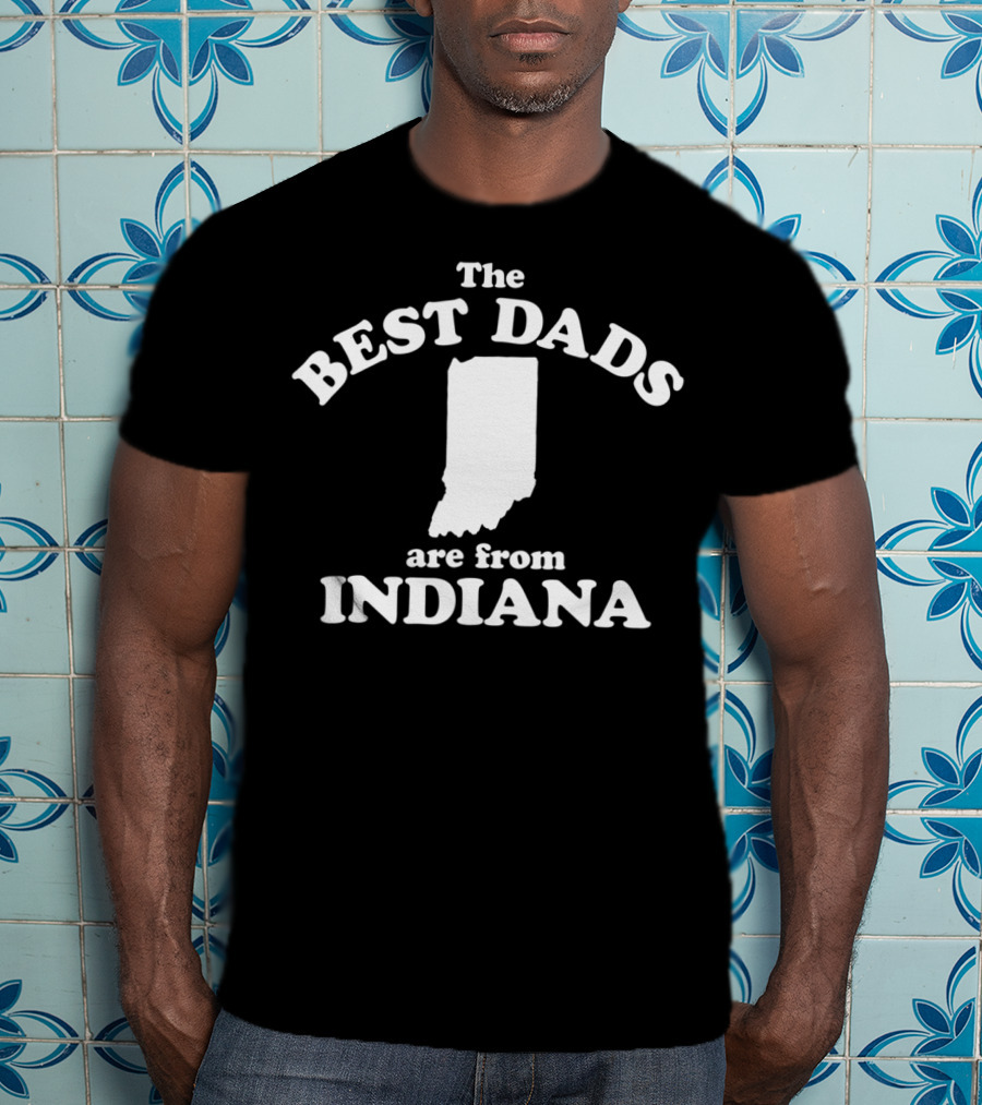 The Best Dads Are From Indiana Map T-Shirt