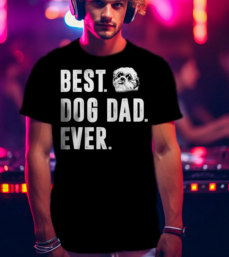 Best Dog Dad Ever Funny Shih Tzu Lover Dad T-Shirt