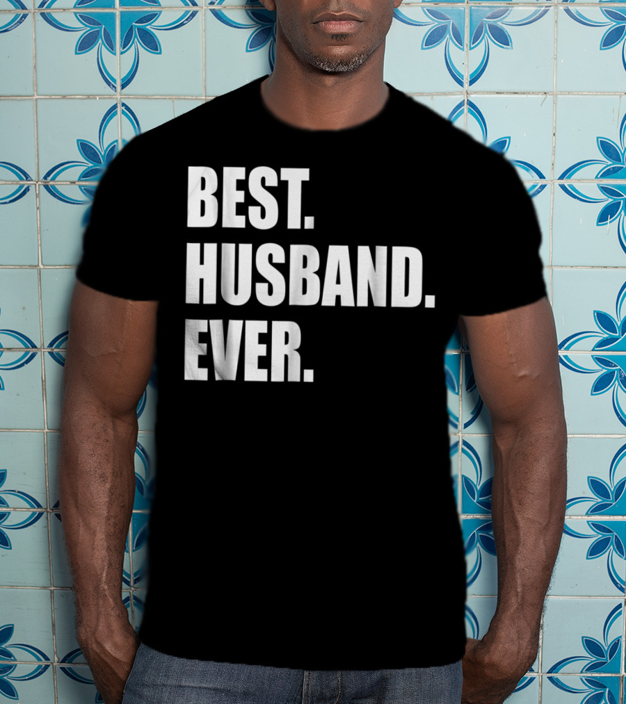 Best Husband Ever Dad For 77 Best. Husband. Ever T-Shirt