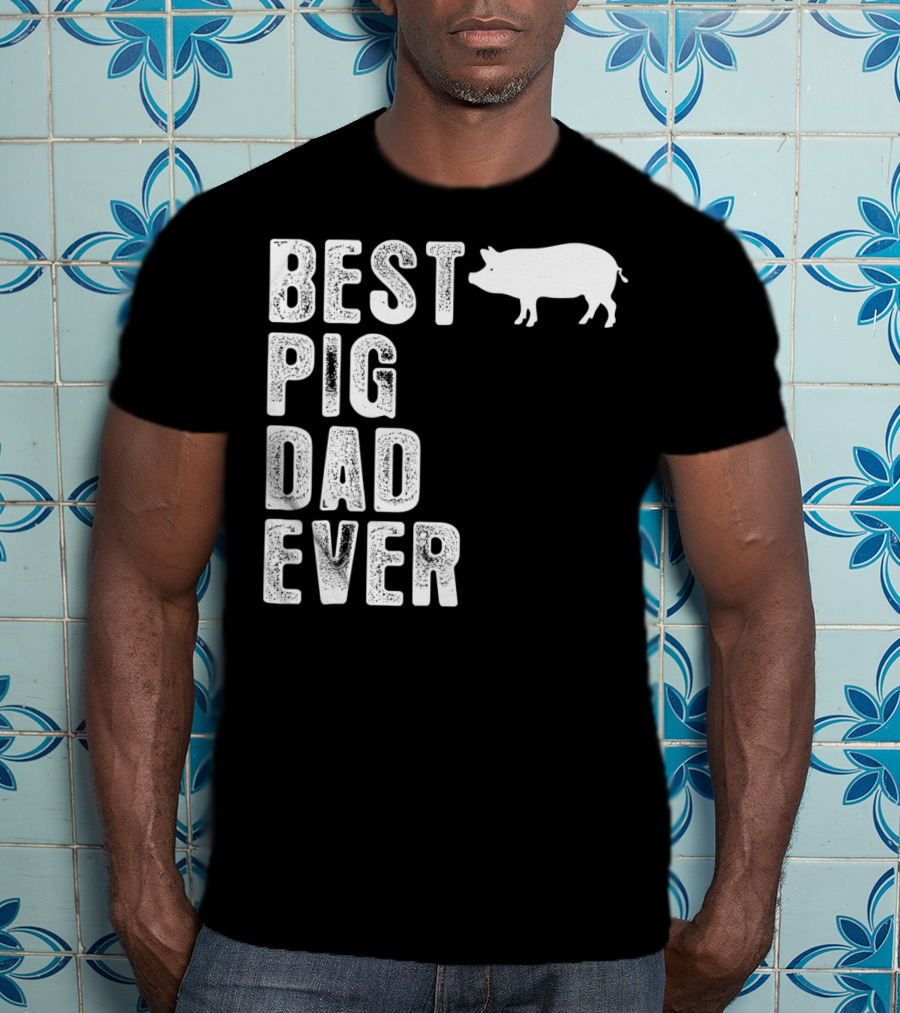 Best PIG DAD Ever Pig T-Shirt