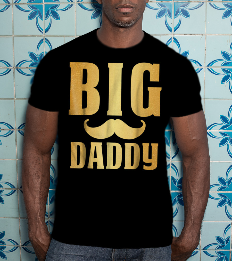 Big Daddy Funny Papa Dad Mustache Family Mom Mama T-Shirt