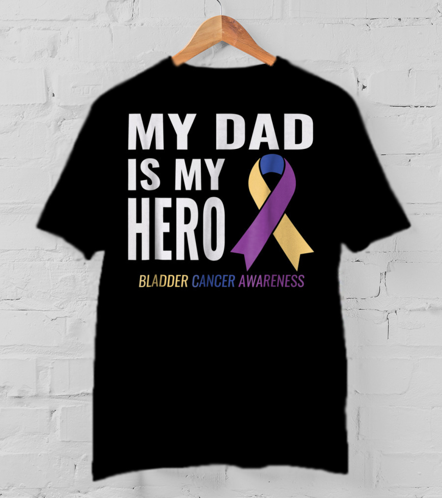 My Dad Is My Hero Bladder Cancer Awareness T-Shirt
