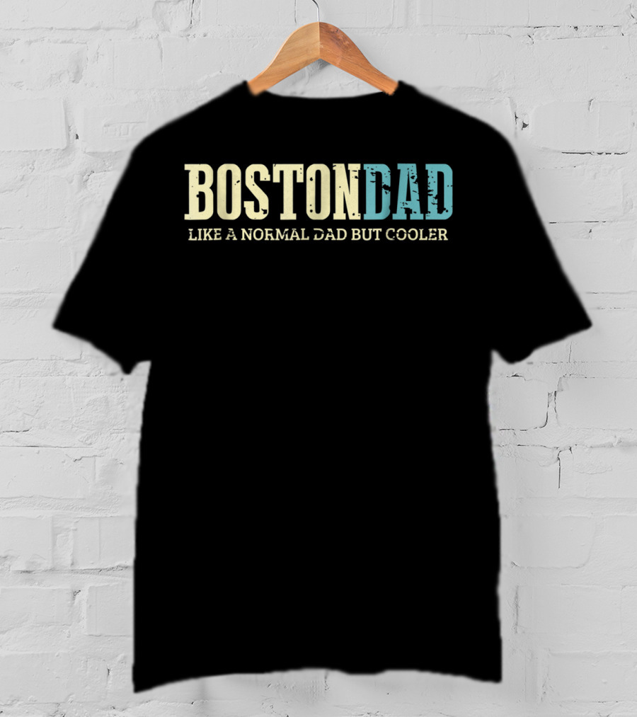 Boston Dad Like Normal Dad But Cooler Dogs Lover T-Shirt