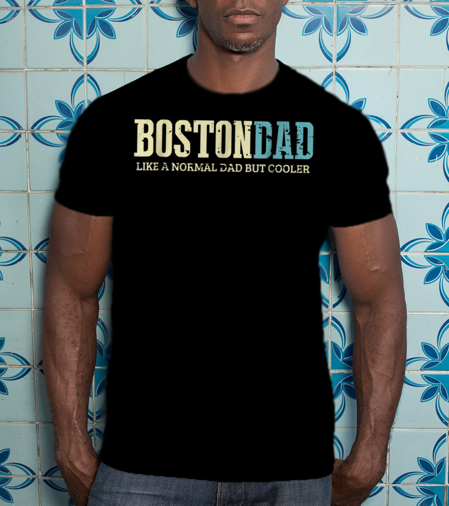 Boston Dad Like Normal Dad But Cooler Dogs Lover T-Shirt