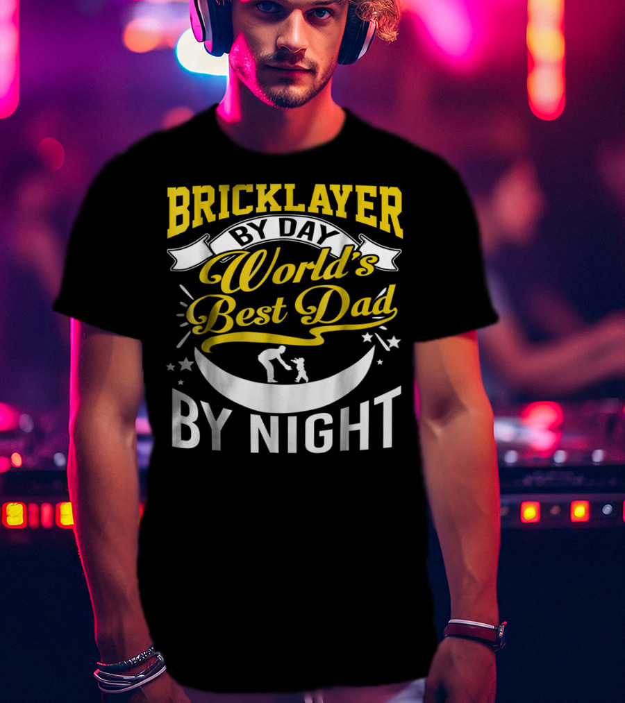 Bricklayer By Day World's Best Dad By Night Moon And Stars T-Shirt