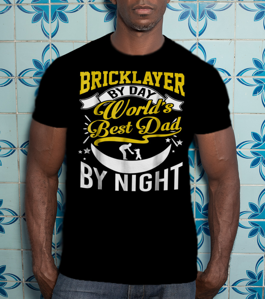 Bricklayer By Day World's Best Dad By Night Moon And Stars T-Shirt