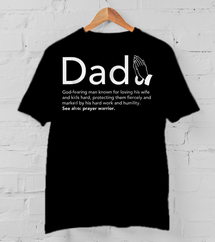 Christian Dad Definition God-Fearing Man Prayer Warrior T-Shirt