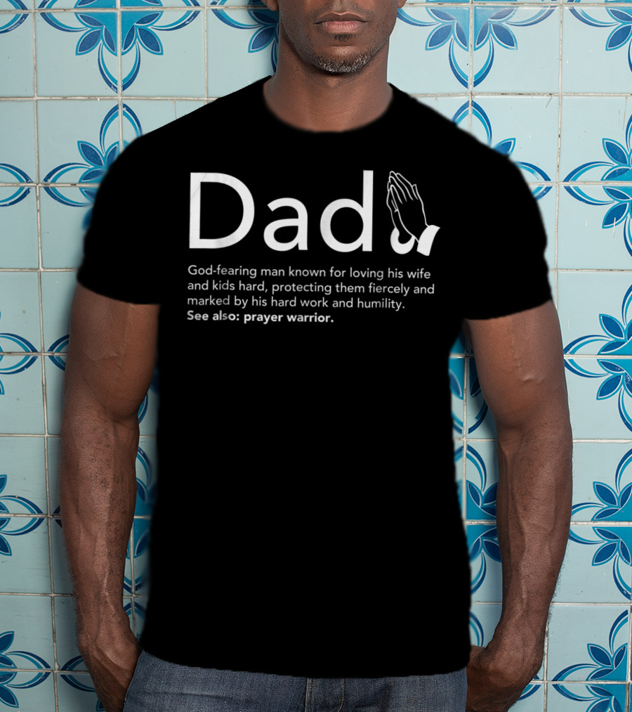 Christian Dad Definition God-Fearing Man Prayer Warrior T-Shirt