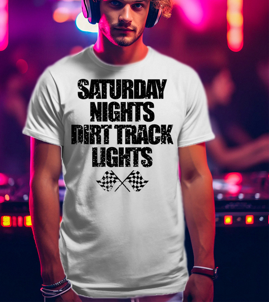 Saturday Nights Dirt Track Lights Cool Racing Funny Cute Dad Mom65 T-Shirt