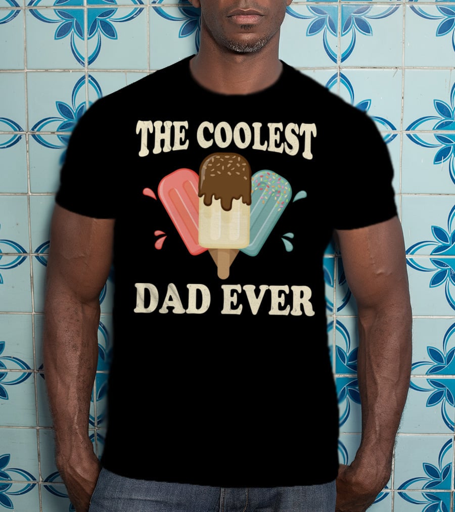 The Coolest Dad Ever Ice Cream Popsicles T-Shirt