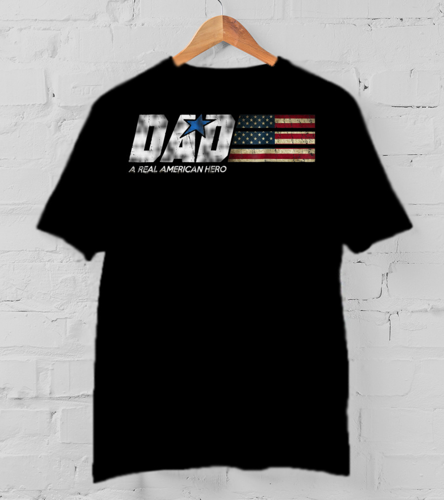 DAD A Real American Hero Flag Patriot Star T-Shirt