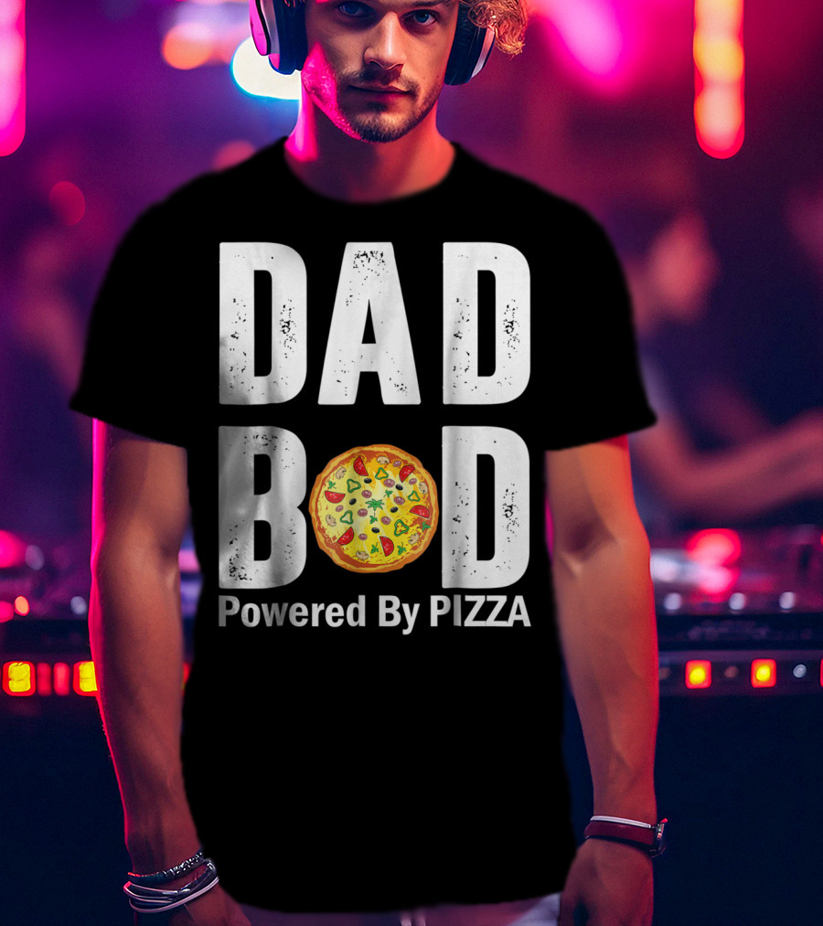 Dad Bod With Pizza Power Style And Humor T-Shirt