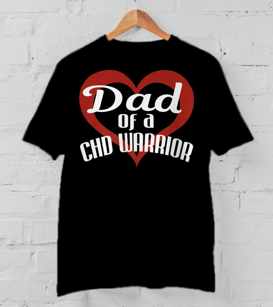 Dad Of A CHD Warrior Congenital Heart Defect Awareness T-Shirt