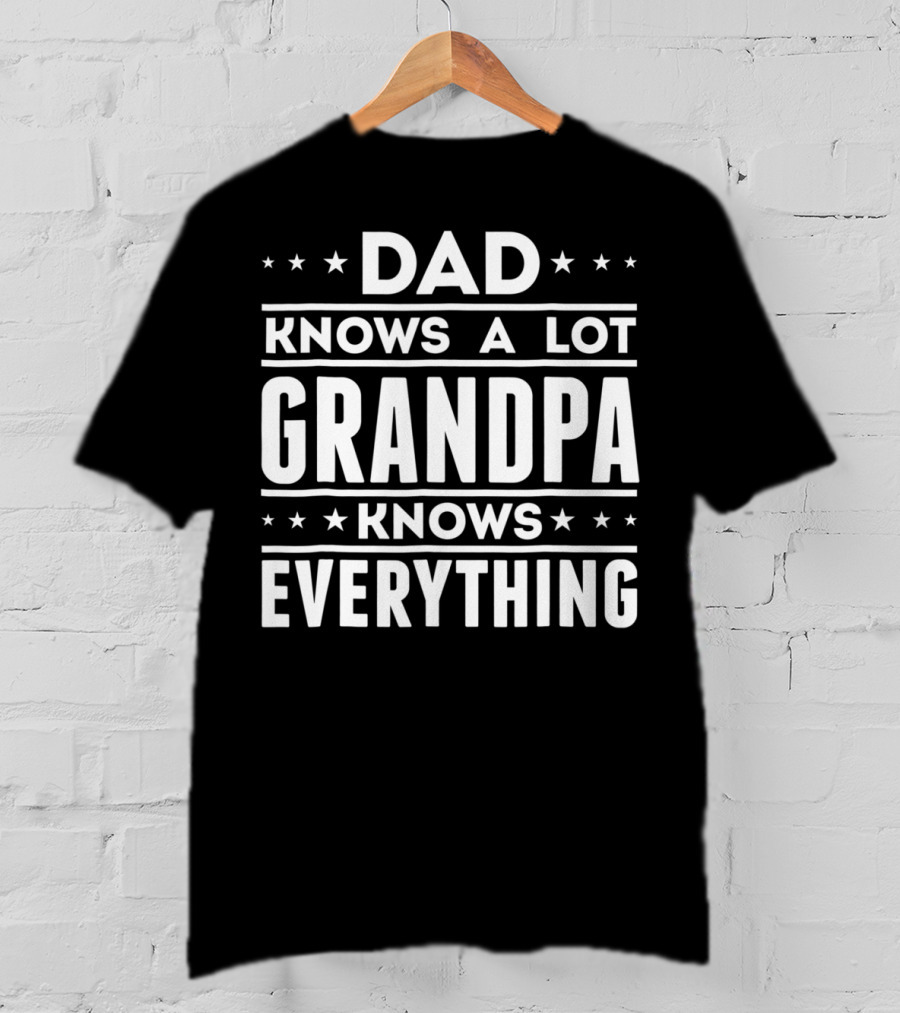 Dad Knows A Lot Grandpa Knows Everything Stars T-Shirt