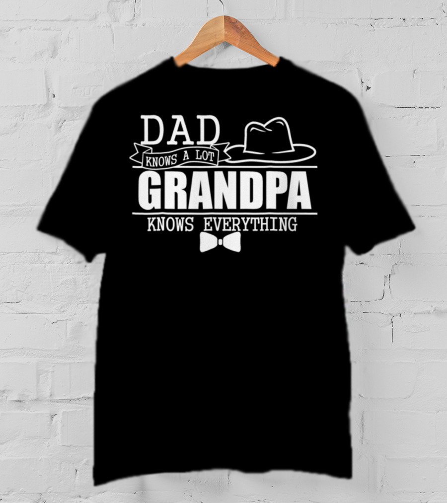 Dad Knows A Lot Grandpa Knows Everything Bow Tie And Hat T-Shirt
