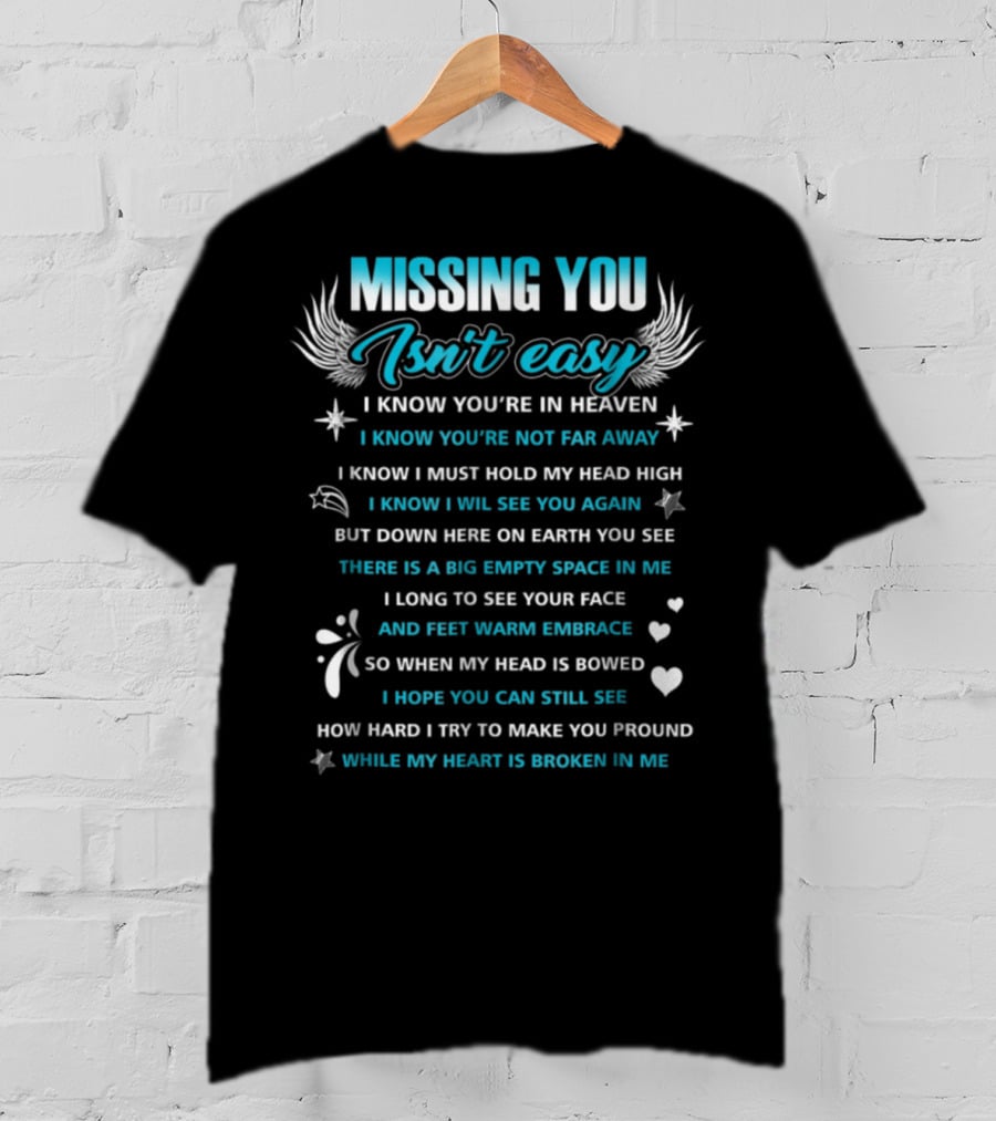 Missing You Isn't Easy I Know You're In Heaven You’re Not Far Away See You Again Broken Heart T-Shirt