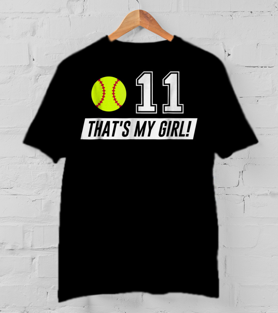 11 Softball Mom Dad That's My Girl T-Shirt