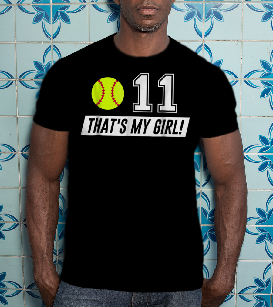 11 Softball Mom Dad That's My Girl T-Shirt